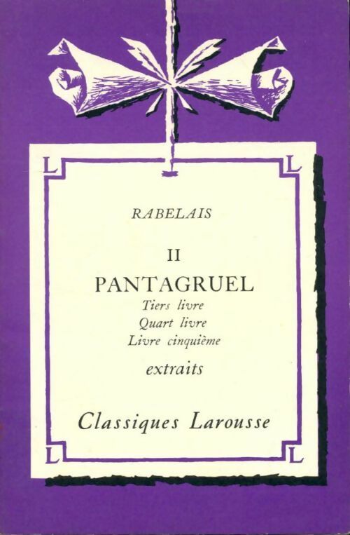 Livrenpoche : Pantagruel Tome II : Tiers, Quart et cinquième livre (extraits) - François Rabelais - Livre