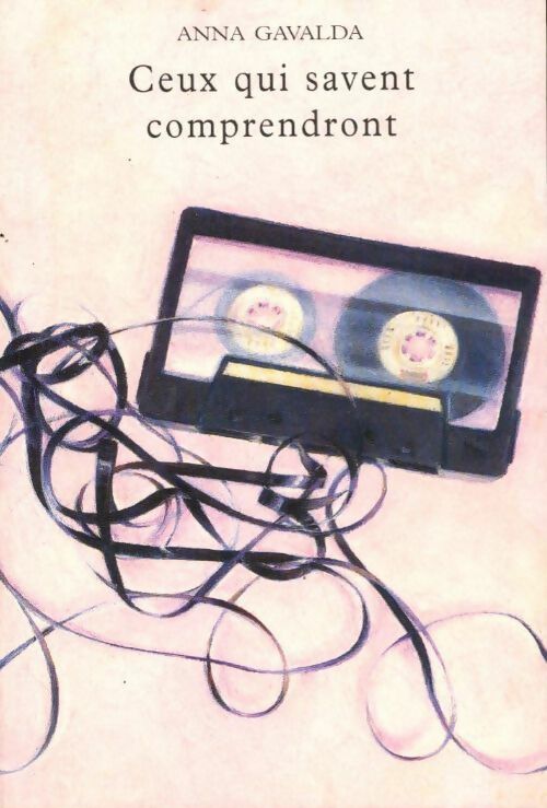 Livrenpoche : Ceux qui savent comprendront - Anna Gavalda - Livre