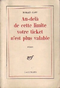 Au-delà de cette limite votre ticket n'est plus valable - Romain Gary -  Gallimard GF - Livre