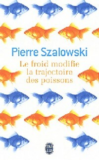 Livrenpoche : Le froid modifie la trajectoire des poissons - Pierre Szalowski - Livre