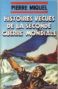 Livrenpoche : Histoires vécues de la seconde guerre mondiale - Pierre Miquel - Livre