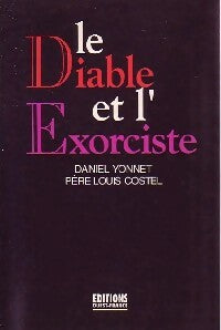 Le diable et l'exorciste - Daniel Yonnet ; Louis Costel -  Ouest France GF - Livre