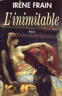 Livrenpoche : L'inimitable - Irène Frain - Livre