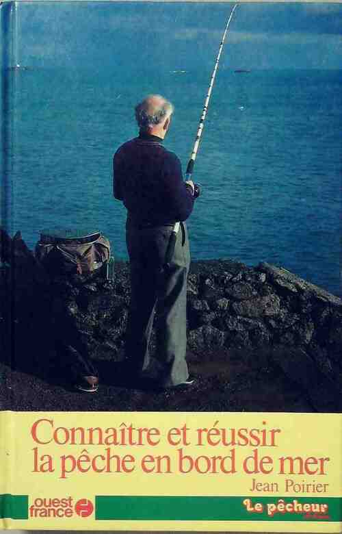 Livrenpoche : Connaître et réussir la pêche en bord de mer - Jean Poirier - Livre