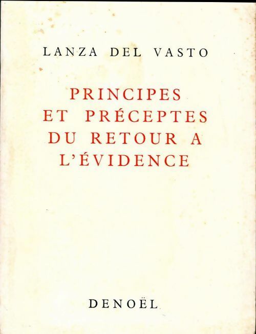 Livrenpoche : Principes et préceptes du retour à l'évidence - Lanza Del Vasto - Livre