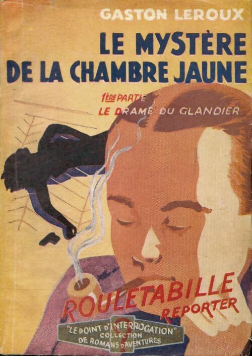 Livrenpoche : Le mystère de la chambre jaune Tome I : Le drame du glandier - Gaston Leroux - Livre