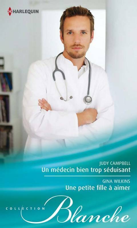 Livrenpoche : Un médecin bien trop séduisant / Une petite fille à aimer - Gina Wilkins, Judy Campbell - Livre
