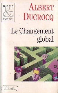 Le changement global - Albert Ducrocq -  Science & conscience - Livre