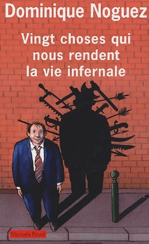 Livrenpoche : Vingt choses qui nous rendent la vie infernale - Dominique Noguez - Livre