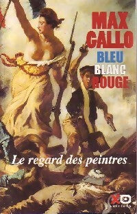 Livrenpoche : Bleu, Blanc, Rouge. Le regard des peintres - Max Gallo - Livre