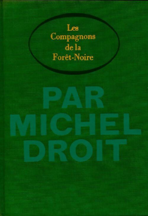 Livrenpoche : Le temps des hommes Tome I : Les compagnons de la Forêt-Noire - Michel Droit - Livre