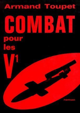 Livrenpoche : Combat pour les V1 - Armand Toupet - Livre