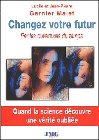 Livrenpoche : Changez votre futur - Lucile Garnier Malet, Jean-Pierre Garnier Malet - Livre
