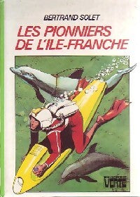 Livrenpoche : Les pionniers de l'île-franche - Bertrand Solet - Livre