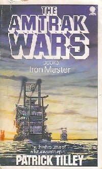 Livrenpoche : The amtrak wars Book III : Iron master - Patrick Tilley - Livre