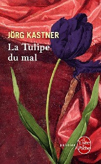 Livrenpoche : La tulipe du mal - Jörg Kastner - Livre