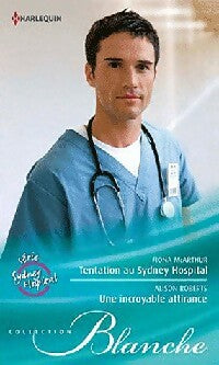 Livrenpoche : Tentation au Sydney Hospital / Une incroyable attirance - Alison Roberts, Fiona McArthur - Livre