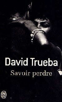 Savoir perdre - David Trueba - Livre