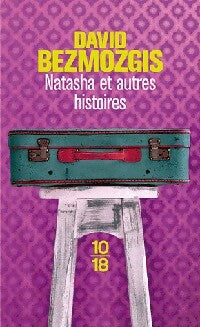 Livrenpoche : Natasha et autres histoires - David Bezmozgis - Livre