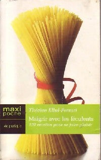 Livrenpoche : Maigrir avec les féculents - Thérèse Ellul-Ferrari - Livre