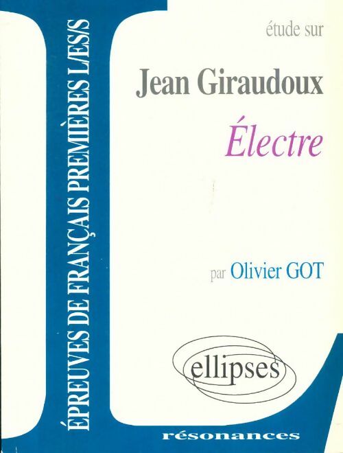 Livrenpoche : Electre de Jean Giraudoux, textes commentés - Olivier Got - Livre
