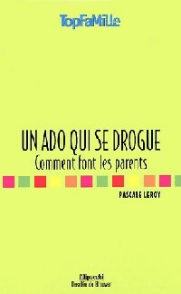 Livrenpoche : Un ado qui se drogue. Comment font les parents - Pascale Leroy - Livre