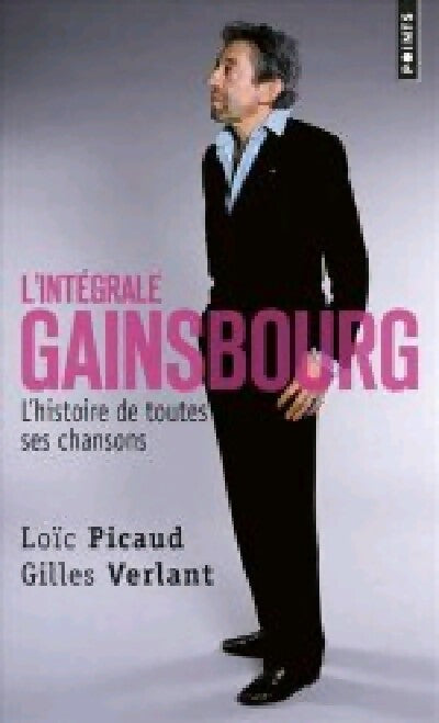L'intégrale Gainsbourg. L'histoire de toutes ses chansons - Gilles Verlant, Loïc Picaud - Livre