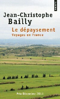 Livrenpoche : Le dépaysement. Voyages en France - Jean-Christophe Bailly - Livre