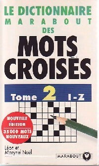 Le dictionnaire marabout des mots croisés Tome II : De H à Z - Léon Noël, Marynel Noël - Livre