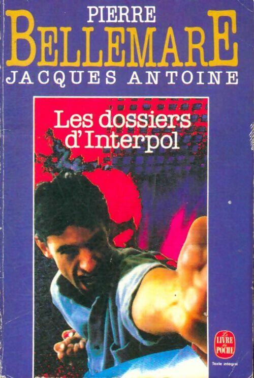 Livrenpoche : Les dossiers d'Interpol - Jacques Antoine - Livre