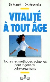 Vitalité à tout âge - Dr Roger Moatti ; Paul Dr Musarella -  Marabout - Livre