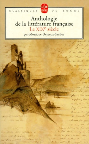 Livrenpoche : Anthologie de la littérature française du XIXe siècle - Monique Desyeux-Sandor - Livre