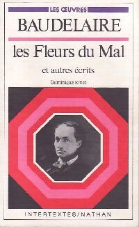 Livrenpoche : Baudelaire : Les fleurs du mal et autres écrits - Dominique Rincé - Livre