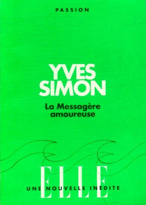 La messagère amoureuse - Yves Simon -  Nouvelle ELLE - Livre