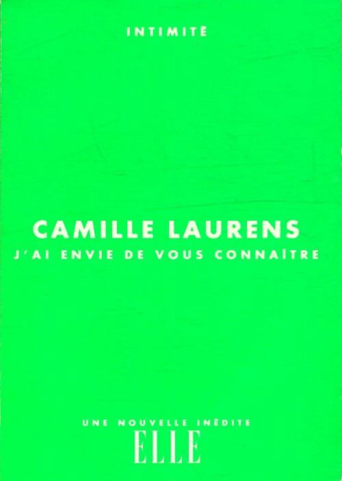 J'ai envie de vous connaître - Camille Laurens -  Nouvelle ELLE - Livre