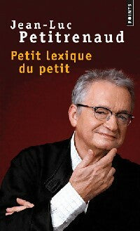 Livrenpoche : Petit lexique du petit - Jean-Luc Petitrenaud - Livre