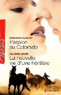 Livrenpoche : Passion au Colorado / La nouvelle vie d'une héritière - Barbara Dunlop, Allison Leigh - Livre