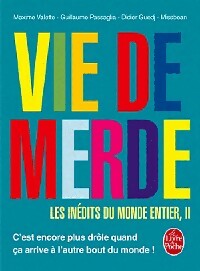 Livrenpoche : Vie de merde : Les inédits du monde entier Tome II - Maxime Valette, Guillaume Passaglia, Didier Guedj - Livre