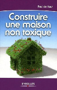 Livrenpoche : Construire une maison non toxique - Paul De Haut - Livre