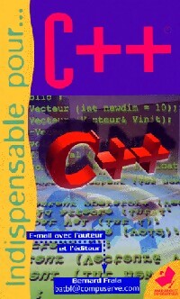 Indispensable pour... C++ - Bernard Frala - Livre