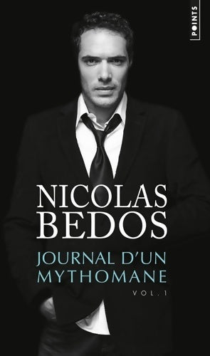 Livrenpoche : Journal d'un mythomane Tome I - Nicolas Bedos - Livre