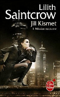 Livrenpoche : Jill Kismet Tome I : Mission nocturne - Lilith Saintcrow - Livre