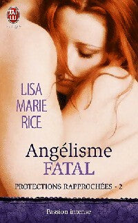 Livrenpoche : Protections rapprochées Tome II : Angélisme fatal - Lisa Marie Rice - Livre
