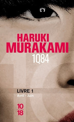 1Q84 Livre 1 - Haruki Murakami -  10-18 - Livre