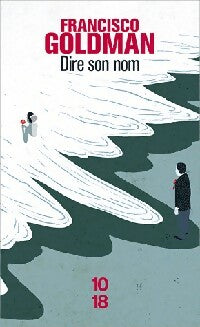 Livrenpoche : Dire son nom - Francisco Goldman - Livre