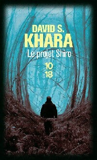 Le projet Shiro - David S. Khara -  10-18 - Livre