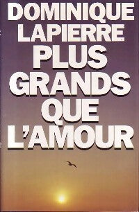 Livrenpoche : Plus grands que l'amour - Dominique Lapierre - Livre