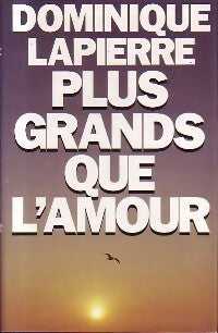 Plus grands que l'amour - Dominique Lapierre -  France Loisirs GF - Livre