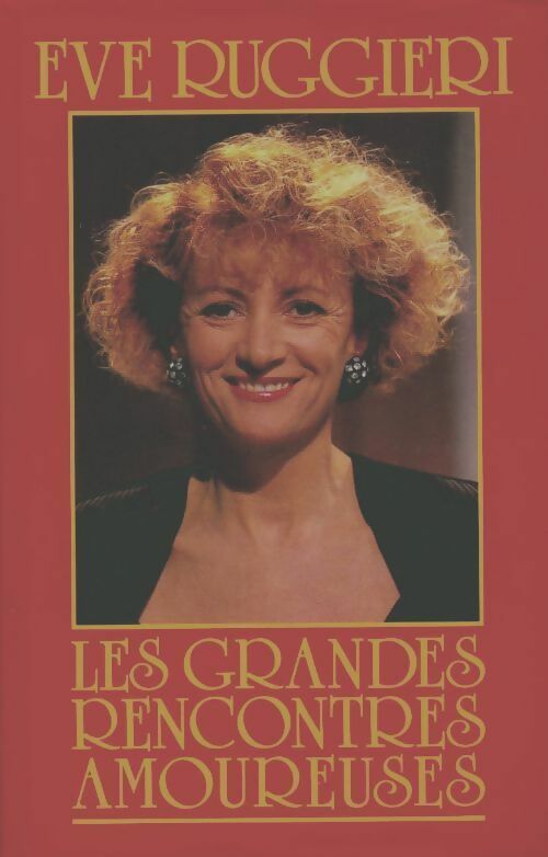 Les grandes rencontres amoureuses - Eve Ruggieri -  France Loisirs GF - Livre