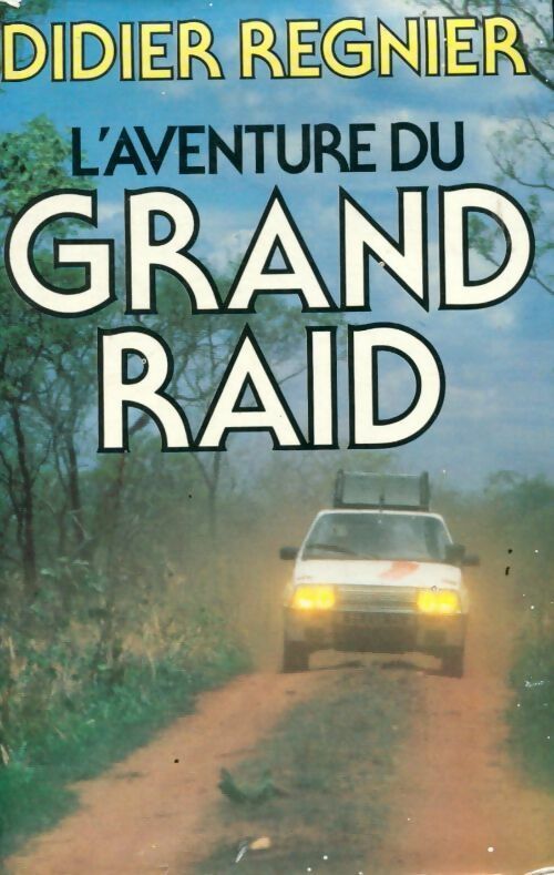 Livrenpoche : L'aventure du Grand Raid - Didier Régnier - Livre